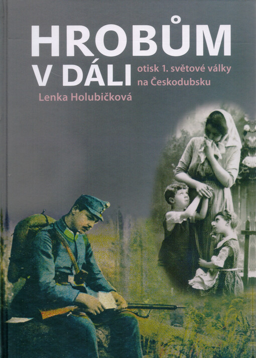 Hrobům v dáli. Otisk první světové války na Českodubsku