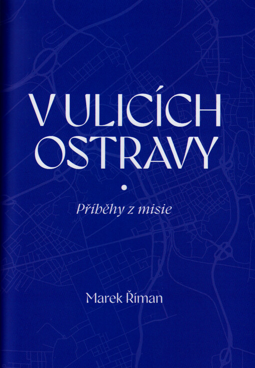 V ulicích Ostravy : příběhy z misie