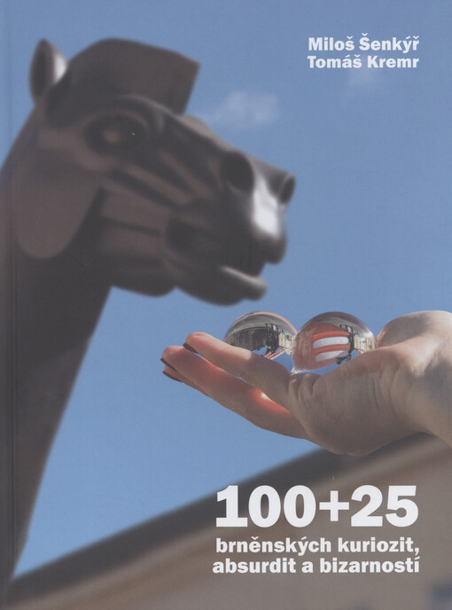100+25 brněnských kuriozit, absurdit a bizarností