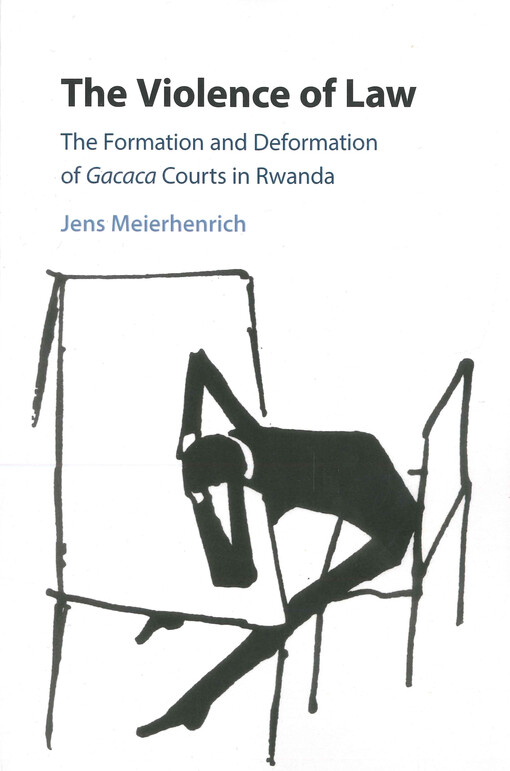The violence of law : the formation and deformation of Gacaca Courts in Rwanda
