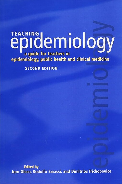 Teaching epidemiology :[a guide for teachers in epidemiology, public health and clinical medicine]