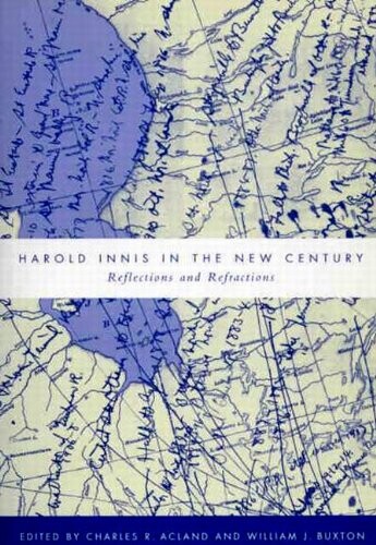 Harold Innis in the new century :reflections and refractions