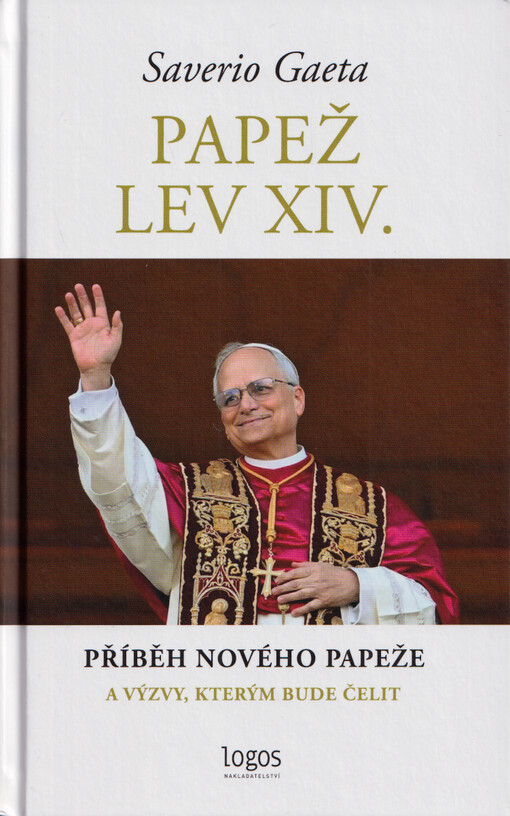 Papež Lev XIV. : příběh nového papeže a výzvy, kterým bude čelit / Saverio Gaeta