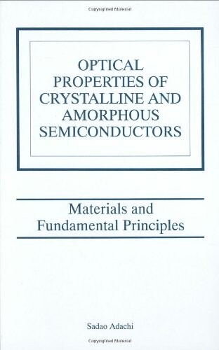 Optical properties of crystalline and amorphous semiconductors :materials and fundamental principles