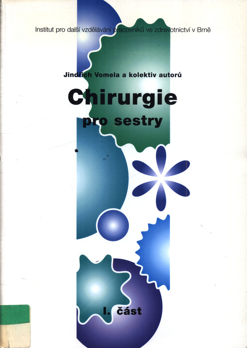 Chirurgie pro sestry. [Část] I.