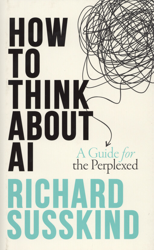 How to think about AI : a guide for the perplexed
