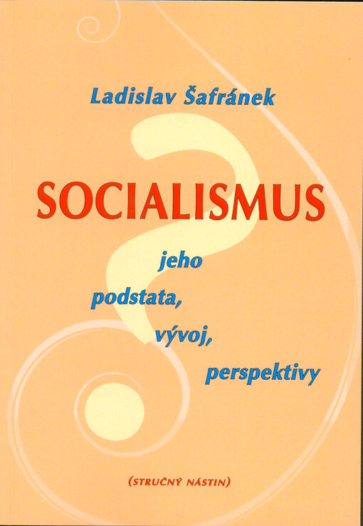 Socialismus : jeho podstata, vývoj, perspektivy : (stručný nástin)
