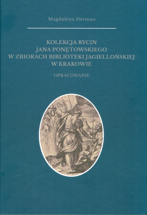 Kolekcja rycin Jana Ponętowskiego w zbiorach Biblioteki Jagiellońskiej w Krakowie. Opracowanie