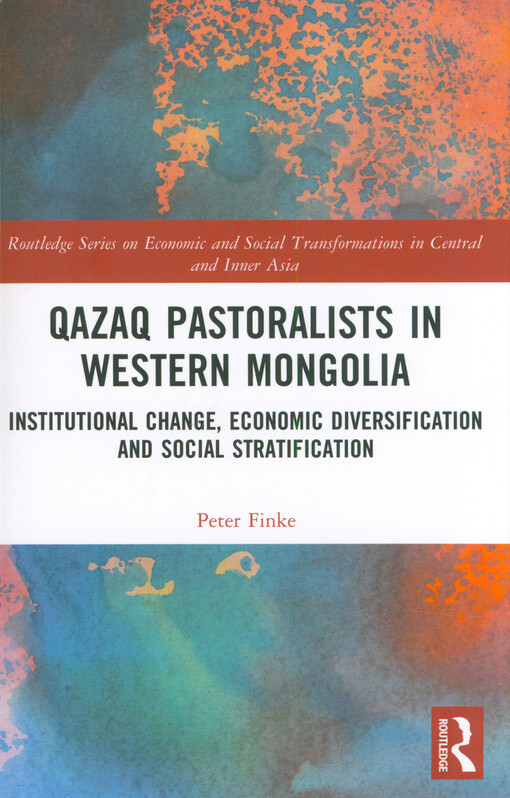 Qazaq pastoralists in western Mongolia : institutional change, economic diversification and social stratification