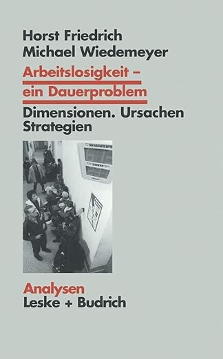 Arbeitslosigkeit-ein Dauerproblem :dimensionen, Ursachen, Strategien : Ein problemorientierter Lehrtext