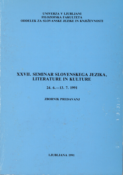XXVII. seminar slovenskega jezika, literature in kulture : zbornik predavanj : 24. 6. - 13.7. 1991
