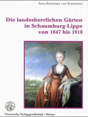 Die landesherrlichen Garten in Schaumburg-Lippe von 1647 bis 1918 (Grune Reihe) (German Edition)