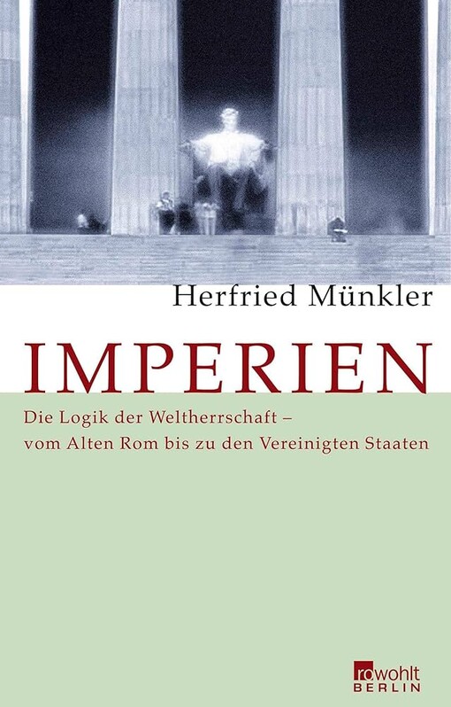 Imperien :die Logik der Weltherrschaft - vom Alten Rom bis zu den Vereinigten Staaten
