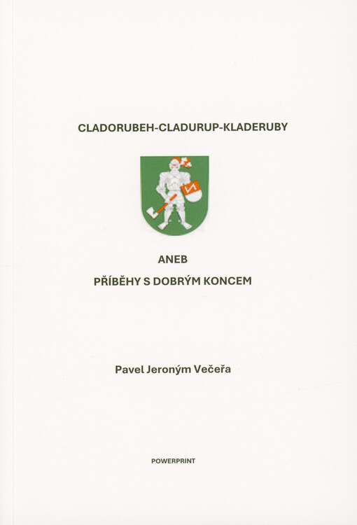 Cladorubeh-Cladurup-Kladeruby, aneb, Příběhy s dobrým koncem