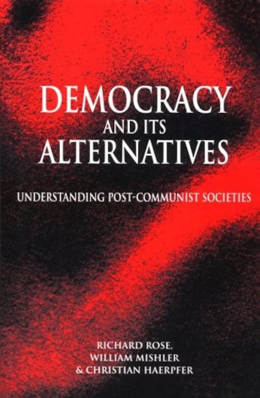 Democracy and its alternatives :understanding post-communist societies