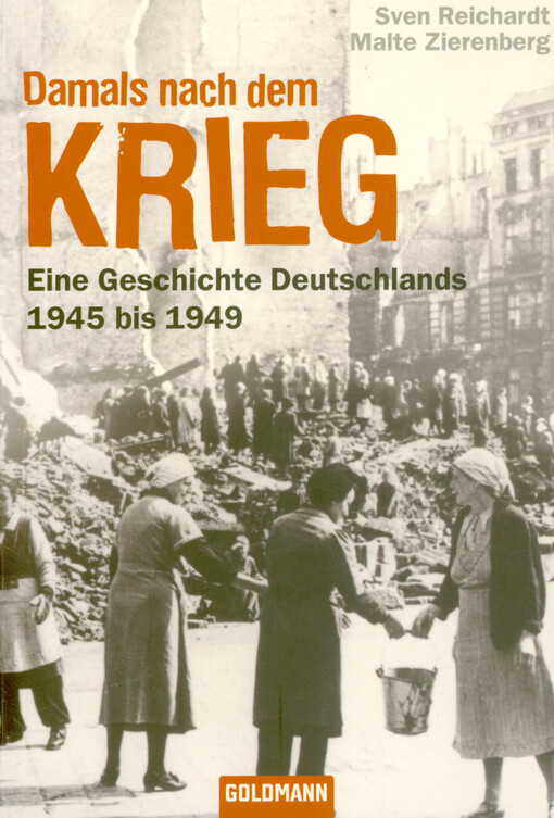 Damals nach dem Krieg : eine geschichte Deutschlands 1945 bis 1949