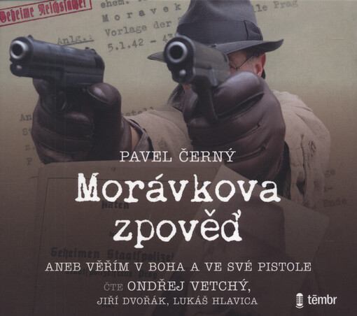 Morávkova zpověď, aneb, Věřím v Boha a ve své pistole