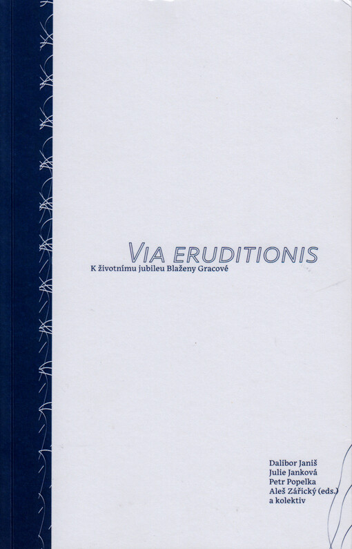 Via eruditionis : k životnímu jubileu Blaženy Gracové