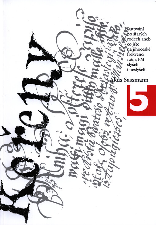 Kořeny :[putování po starých rodech, aneb, Co jste na jihočeské frekvenci 106,4 FM neslyšeli]