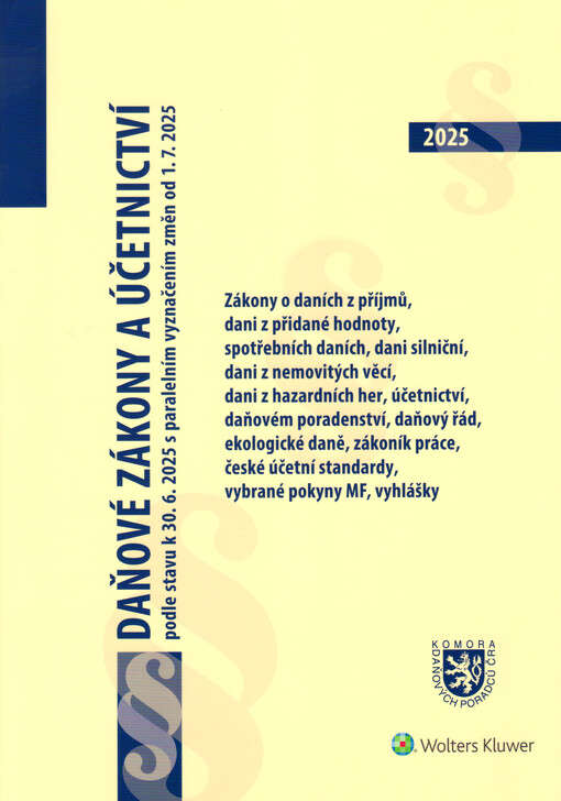 Daňové zákony a účetnictví : podle stavu k 30.6.2025 s paralelním vyznačením změn od 1.7.2025 : zákony o daních z příjmů, dani z přidané hodnoty, dani z hazardních her, spotřebních daních, daňový řád, ekologické daně, zákoník práce, vyhlášky, české účetní standardy, vybrané pokyny MF : vhodné jako pomůcka ke kvalifikačním zkouškám na daňového poradce