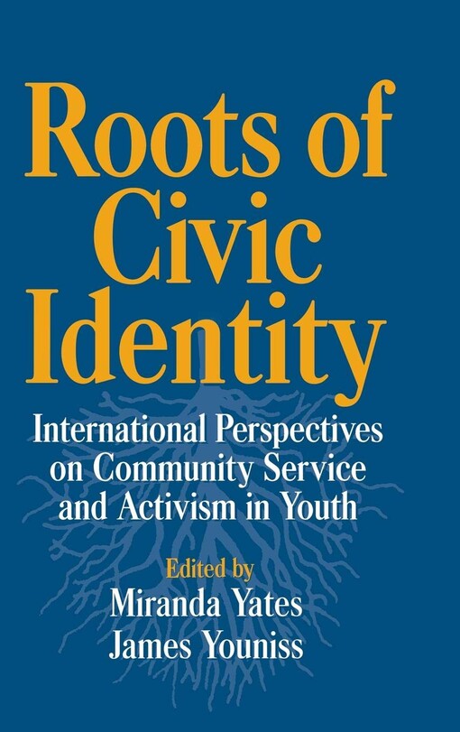 Roots of civic identity :international perspectives on community service and activism in youth