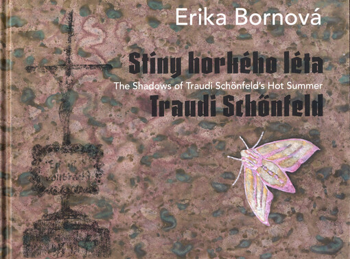 Erika Bornová: stíny horkého léta Traudi Schöngeld = the shadows of Traudi Schöngeld´s hot summer