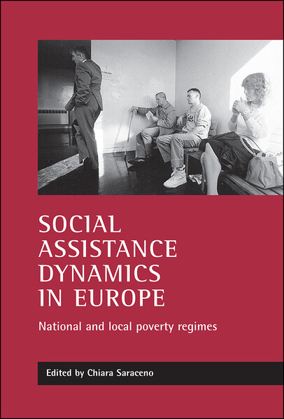Social assistance dynamics in Europe :national and local poverty regimes