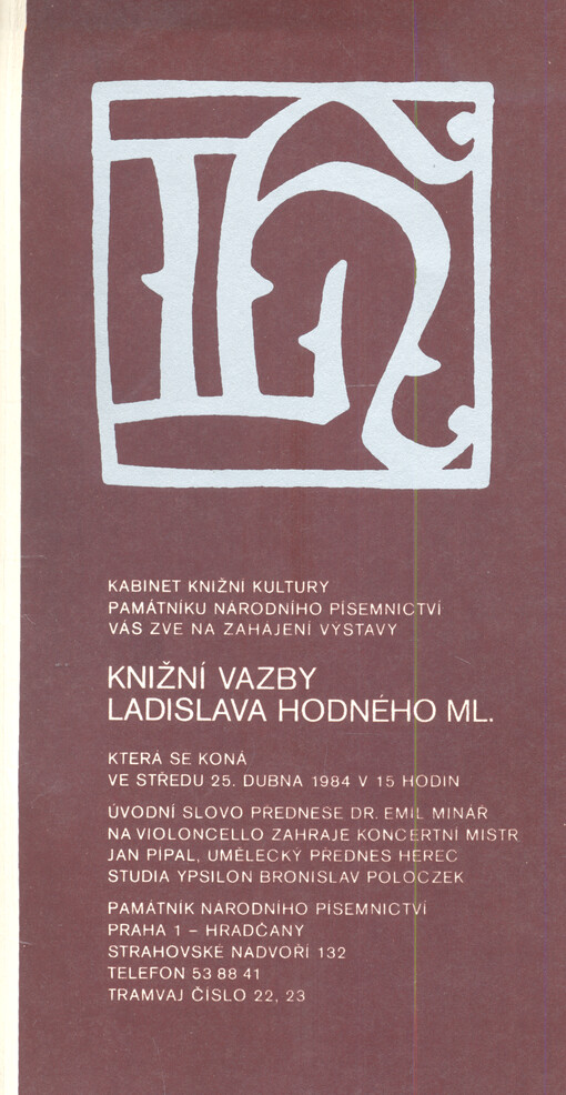Kabinet knižní kultury Památníku národního písemnictví Vás zve na zahájení výstavy Knižní vazby Ladislava Hodného ml. ...