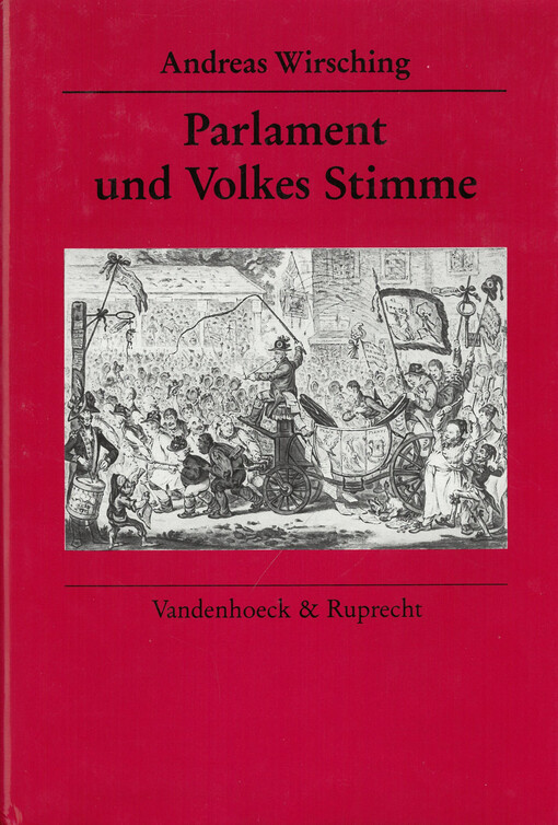 Parlament und Volkes Stimme : Unterhaus und Öffentlichkeit im England des frühen 19. Jahrhunderts