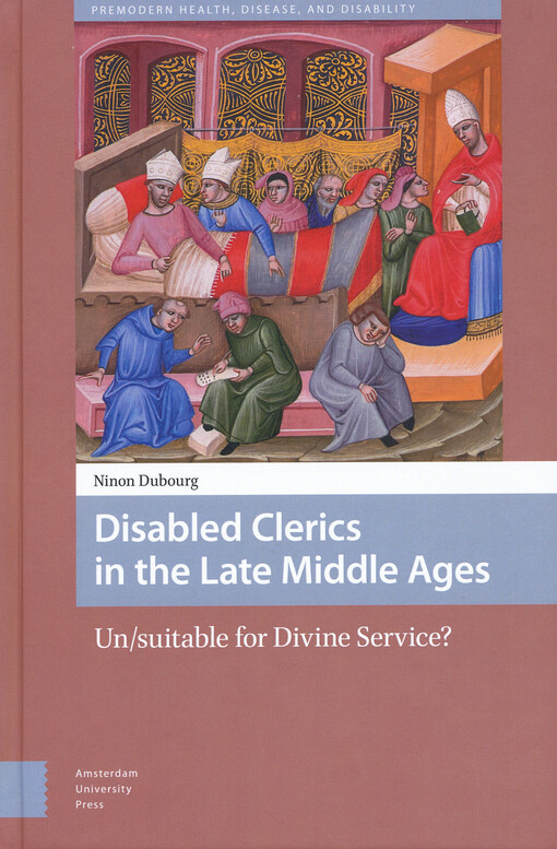 Disabled clerics in the late Middle Ages : un/suitable for divine service?