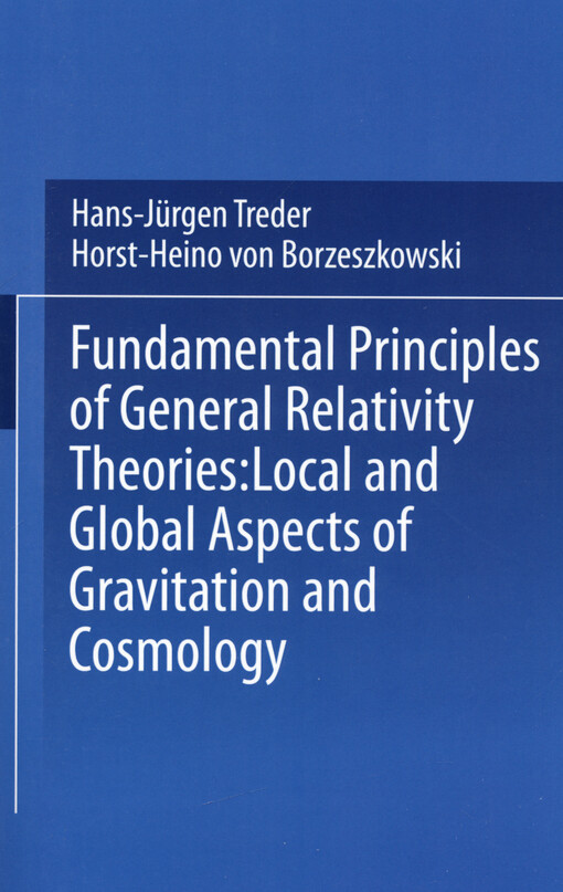 Fundamental principles of general relativity theories : local and global aspects of gravitation and cosmology