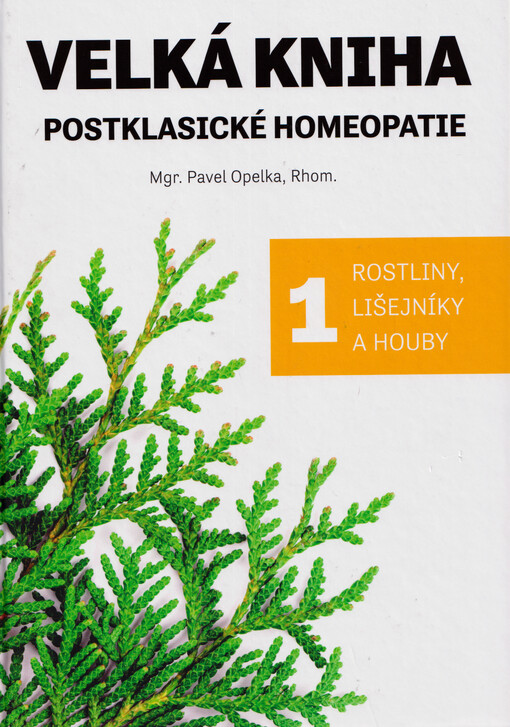 Velká kniha postklasické homeopatie. 1, Rostliny, lišejníky a houby