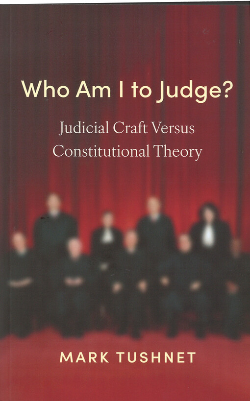 Who am I to judge? : judicial craft versus constitutional theory