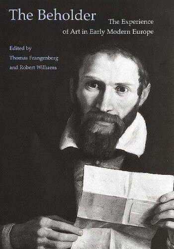 The Beholder: The Experience of Art in Early Modern Europe (Histories of Vision) (Histories of Vision)