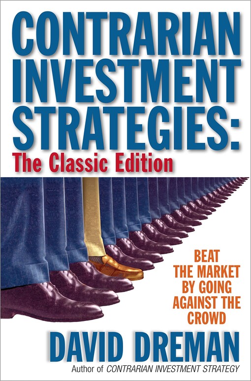 Contrarian investment strategies :the next generation : beat the market by going against the crowd