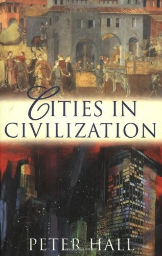 Cities in civilization : culture, innovation, and urban order