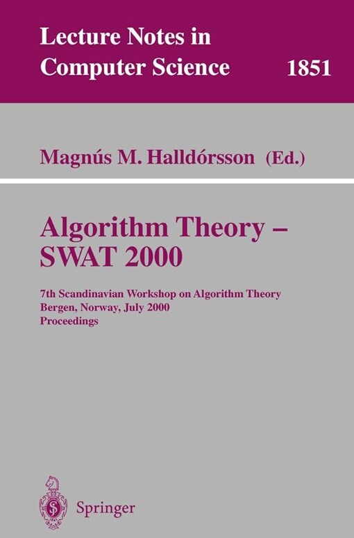 Algorithm Theory - SWAT 2000: 7th Scandinavian Workshop on Algorithm Theory Bergen, Norway, July 5-7, 2000 Proceedings (Lecture Notes in Computer Science)