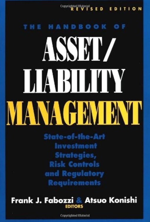The Handbook of asset/liability management :state-of-the-art investment strategies, risk controls and regulatory requirements