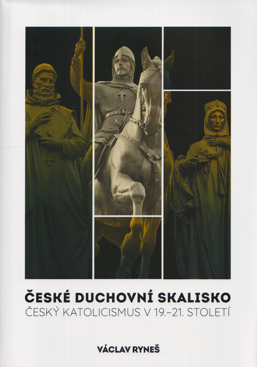 České duchovní skalisko : český katolicismus v 19.-21. století