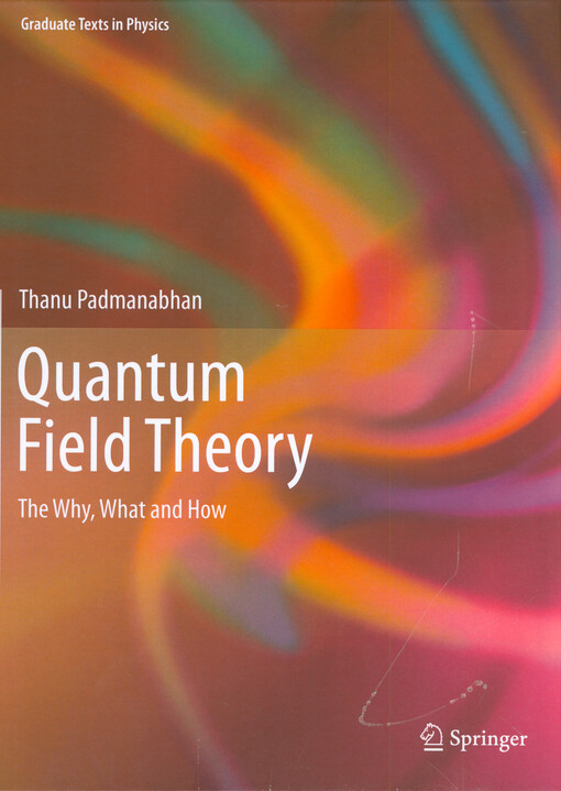 Quantum field theory : the why, what and how