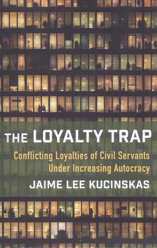 The loyalty trap : conflicting loyalties of civil servants under increasing autocracy