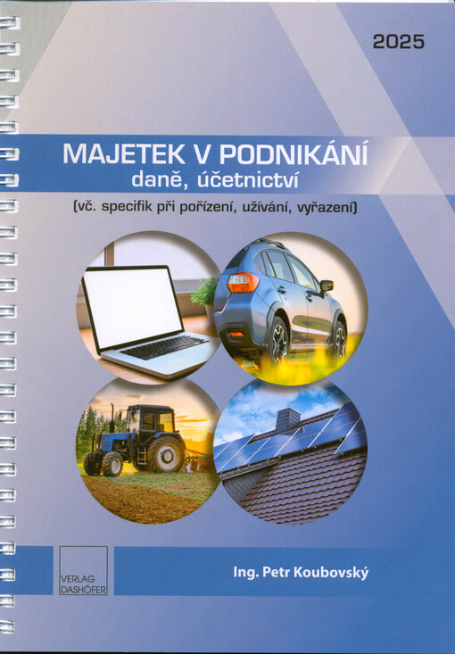 Majetek v podnikání - daně, účetnictví : včetně specifik při pořízení, užívání, vyřazení (2025)