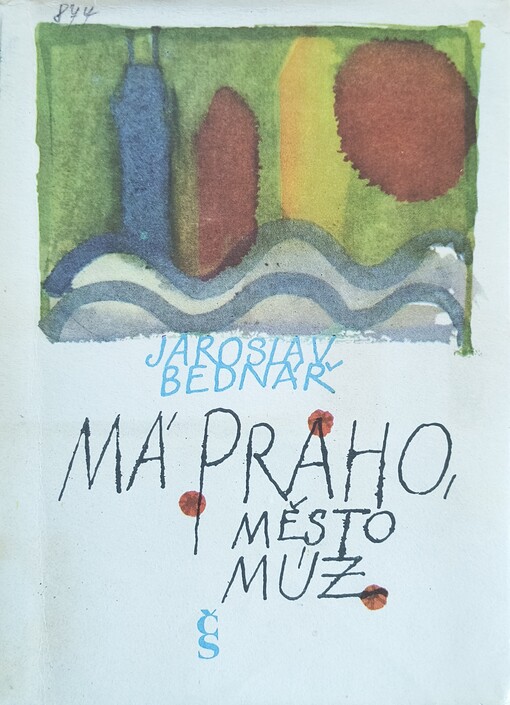 Má Praho, město múz : poéma 1962 - 1965 /