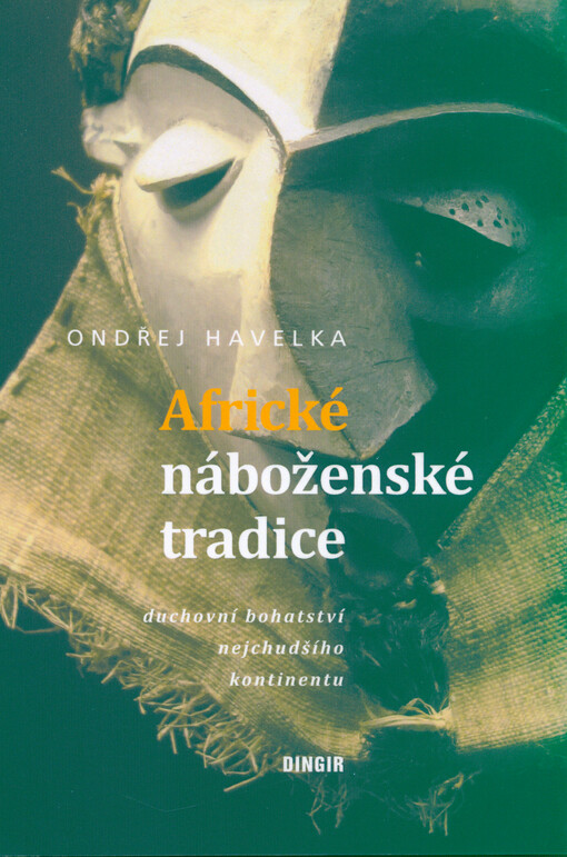 Africké náboženské tradice : duchovní bohatství nejchudšího kontinentu