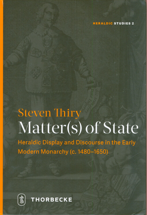 Matter(s) of state : heraldic display and discourse in the early modern monarchy (c. 1480-1650)