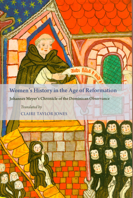 Women's history in the age of Reformation : Johannes Meyer's chronicle of the Dominican observance