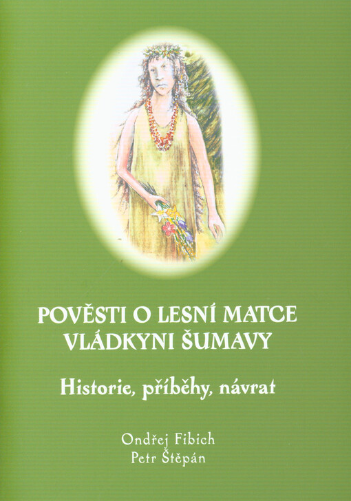 Pověsti o Lesní matce vládkyni Šumavy : historie, příběhy, návrat