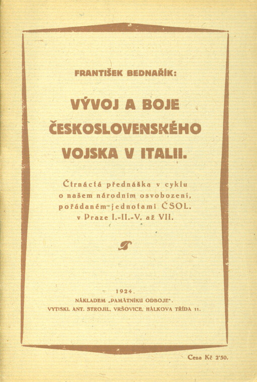 Vývoj a boje československého vojska v Italii : čtrnáctá přednáška v cyklu o našem národním osvobození pořádaném jednotami ČSOL. v Praze I.-II.-V. až VII.