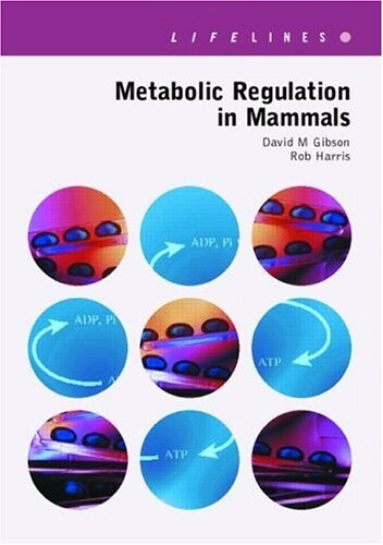 Metabolic Regulation in Mammals (Lifelines (Taylor & Francis).)