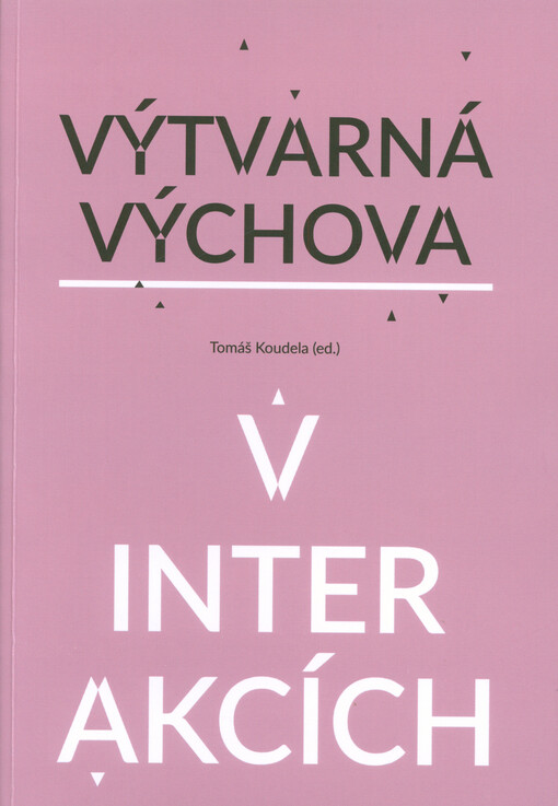 Výtvarná výchova v interakcích = Art education in interactions